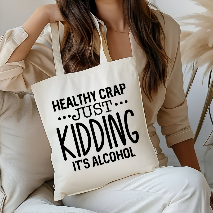 Healthy Crap Just Kidding It's Alcohol Bag