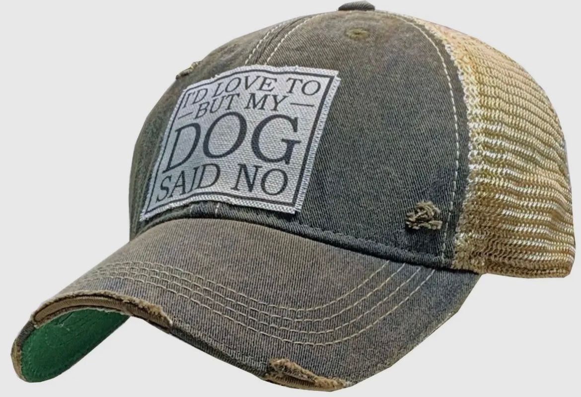 I'd Love To But My Dog Said No Vintage Distressed Trucker Cap