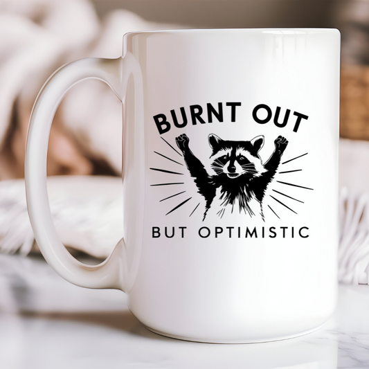 Burnt Out But Optimistic 15oz Mug