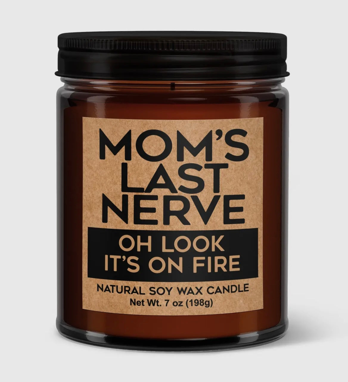 Mom's Last Nerve Oh Look It's On Fire Soy Candle