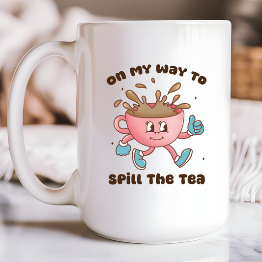 On My Way To Spill The Tea 15oz Mug